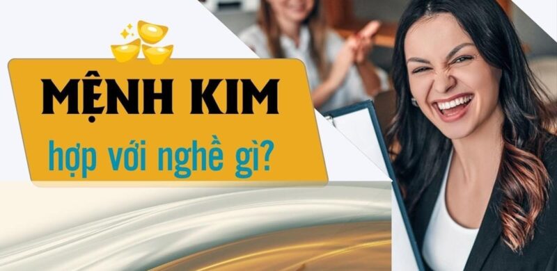 Ngành nghề phù hợp với người mệnh Kim