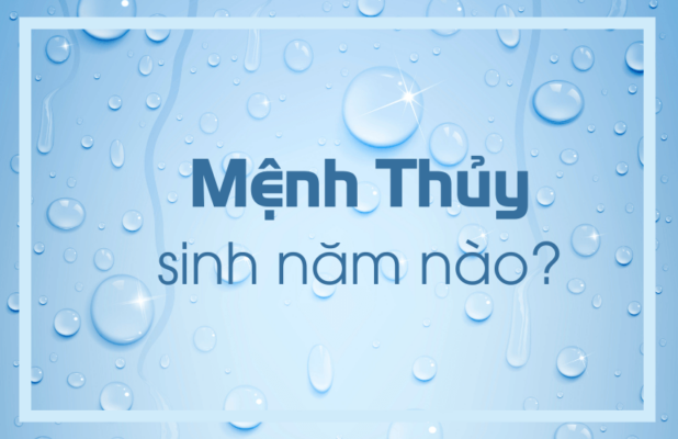 Mệnh thủy sinh năm nào